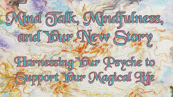 Mind Talk, Mindfulness, and Your New Story